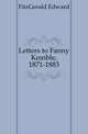 Letters to Fanny Kemble, 1871-1883, FitzGerald Edward 