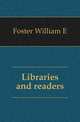 Libraries and readers, William E. Foster 