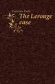 The Lerouge case, Gaboriau Emile 