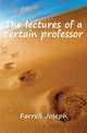The lectures of a certain professor, Farrell Joseph 