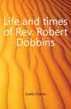 Life and times of Rev. Robert Dobbins, Caddy Charles 