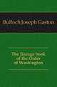 The lineage book of the Order of Washington, Bulloch Joseph Gaston 