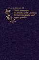 Little journeys to Alaska and Canada, for intermediate and upper grades, George Marian M 