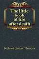 The little book of life after death, Fechner Gustav Theodor 