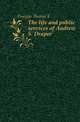 The life and public services of Andrew S. Draper, Finegan Thomas E 