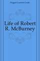 Life of Robert R. McBurney, Doggett Laurence Locke 