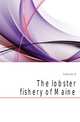 The lobster fishery of Maine, John N. Cobb 