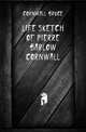 Life sketch of Pierre Barlow Cornwall, Cornwall Bruce 