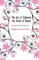 The life of Catherine the Great of Russia, Hodgetts Edward Arthur 
