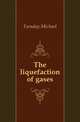 The liquefaction of gases, Faraday Michael 