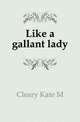 Like a gallant lady, Cleary Kate M 