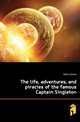 The life, adventures, and piracies of the famous Captain Singleton, Defoe Daniel 