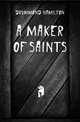 A maker of saints, Drummond Hamilton 
