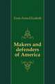 Makers and defenders of America, Foote Anna Elizabeth 