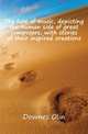 The lure of music, depicting the human side of great composers, with stories of their inspired creations, Downes Olin 