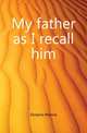 My father as I recall him, Dickens Mamie 