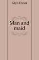 Man and maid, Glyn Elinor 