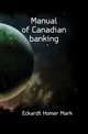 Manual of Canadian banking, Eckardt Homer Mark 