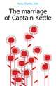 The marriage of Captain Kettle, Hyne Charles John 