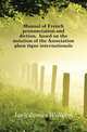 Manual of French pronunciation and diction, based on the notation of the Association phonetique internationale, Jack James William 