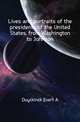 Lives and portraits of the presidents of the United States, from Washington to Johnson, Evert A. Duyckinck 