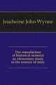 The manufacture of historical material an elementary study in the sources of story, Jeudwine John Wynne 