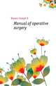 Manual of operative surgery, Bryant Joseph D. 
