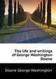 The life and writings of George Washington Doane .., Doane George Washington 