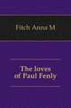 The loves of Paul Fenly, Fitch Anna M. 