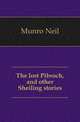 The lost Pibroch, and other Sheiling stories, Munro Neil 