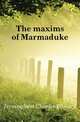 The maxims of Marmaduke, Jerningham Charles Edward 