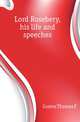 Lord Rosebery, his life and speeches, Coates Thomas F 