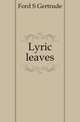 Lyric leaves, Ford S Gertrude 