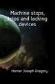 Machine stops, trips and locking devices, Horner Joseph Gregory 