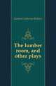 The lumber room, and other plays, Gaskoin Catherine Bellairs 