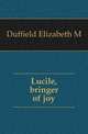Lucile, bringer of joy, Duffield Elizabeth M 