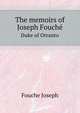 The memoirs of Joseph Fouche, Duke of Otranto, Fouche Joseph 