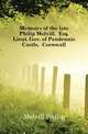 Memoirs of the late Philip Melvill, Esq. Lieut. Gov. of Pendennis Castle, Cornwall, Melvill Philip 