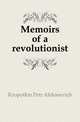 Memoirs of a revolutionist, Kropotkin Petr Alekseevich 