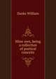 "Mine own," being a collection of poetical conceits, Danks William 