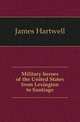 Military heroes of the United States from Lexington to Santiago, James Hartwell 