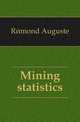 Mining statistics, Remond Auguste 