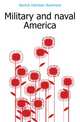 Military and naval America, Kerrick Harrison Summers 