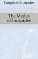 The Medea of Euripides, Euripides Euripides 