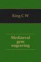 Mediaeval gem engraving, C. W. King 
