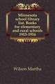 Minnesota school library list. Books for elementary and rural schools 1915-1916, Wilson Martha 