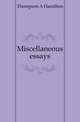 Miscellaneous essays, Thompson A Hamilton 