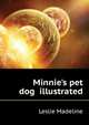 Minnie's pet dog... illustrated, Leslie Madeline 