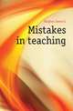 Mistakes in teaching, James L. Hughes 