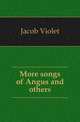 More songs of Angus and others, Jacob Violet 